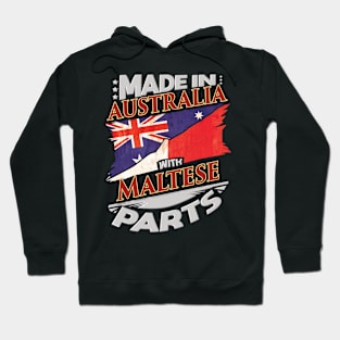 Made In Australia With Maltese Parts - Gift for Maltese From Malta Hoodie